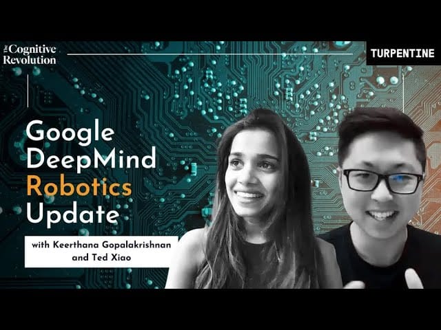 Robotics Research Update, with Keerthana Gopalakrishnan and Ted Xiao of Google DeepMind