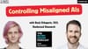 AI Control: Using Untrusted Systems Safely with Buck Shlegeris, Redwood Research (80,000 Hours Pod)